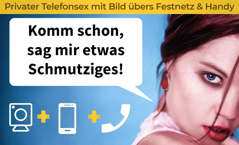 Privater Telefonsex mit Bild übers Festnetz & Handy